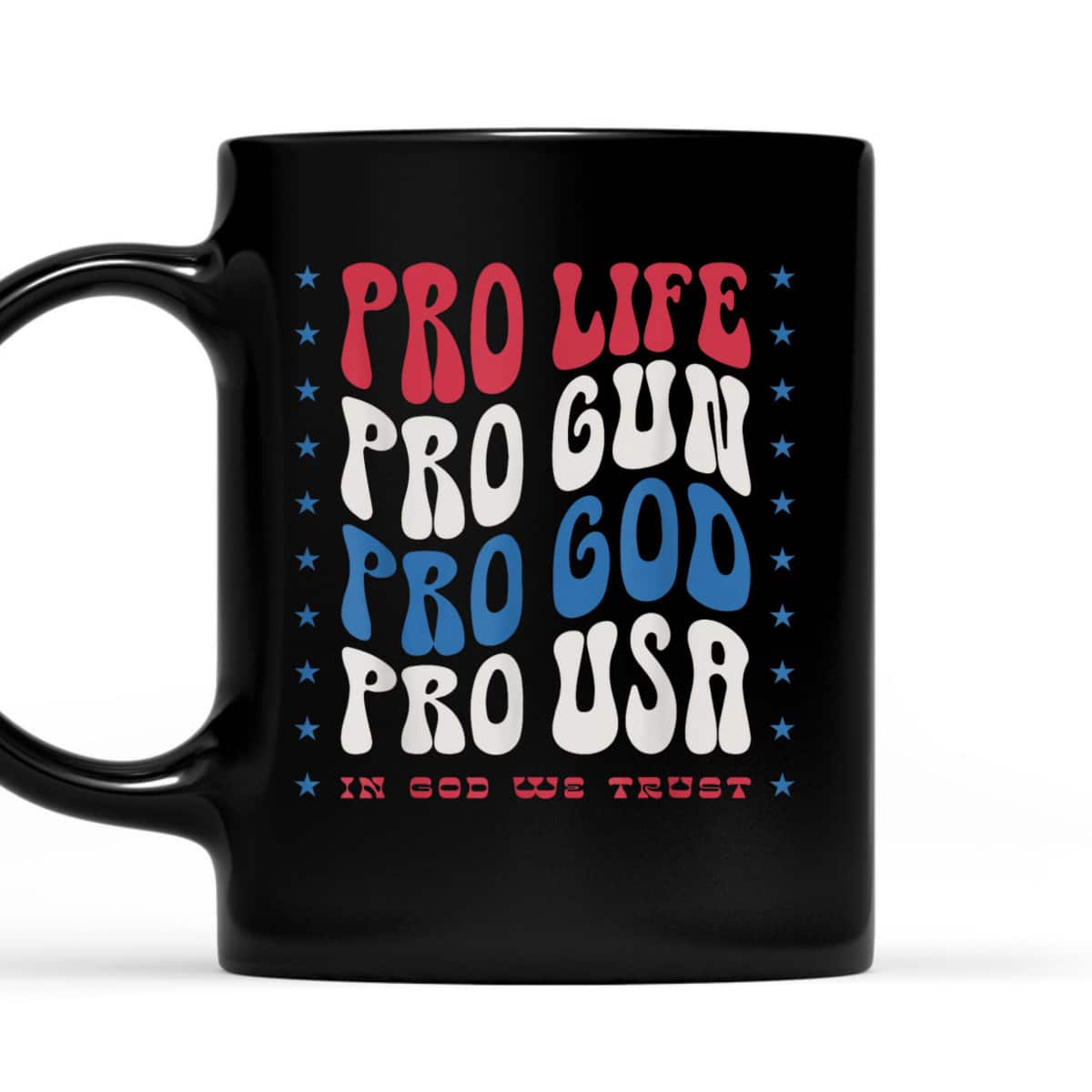 Pro Life Pro Gun Fro God Pro USA In God We Trust T-Shirt Pro Life Pro Gun Fro God Pro USA In God We Trust T-Shirt