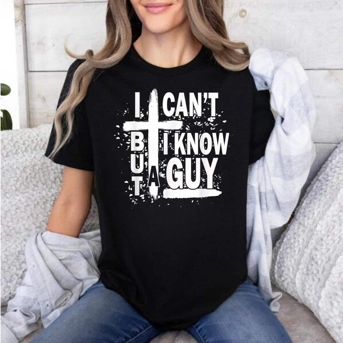 Christian I Can't But I Know A Guy Jesus Cross Funny T-Shirt Christian I Can't But I Know A Guy Jesus Cross Funny T-Shirt