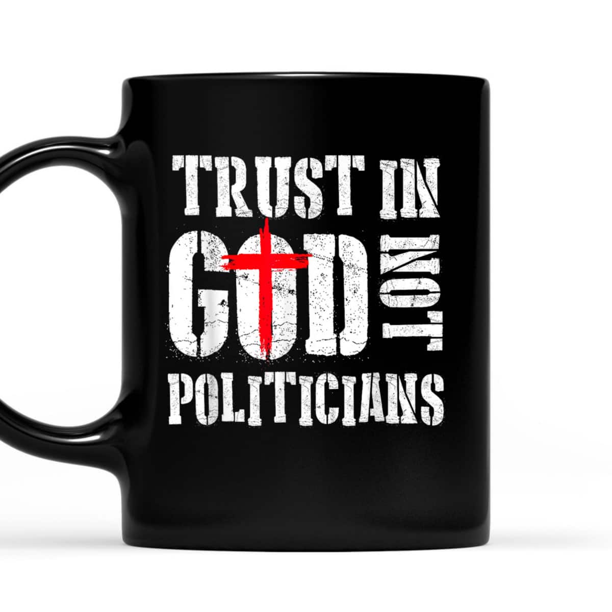Trust In God Not Politicians Anti Government Political T-Shirt Trust In God Not Politicians Anti Government Political T-Shirt