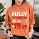 Faith Fully Vaccinated By The Blood Of Jesus Lion God Christian T-Shirt Faith Fully Vaccinated By The Blood Of Jesus Lion God Christian T-Shirt