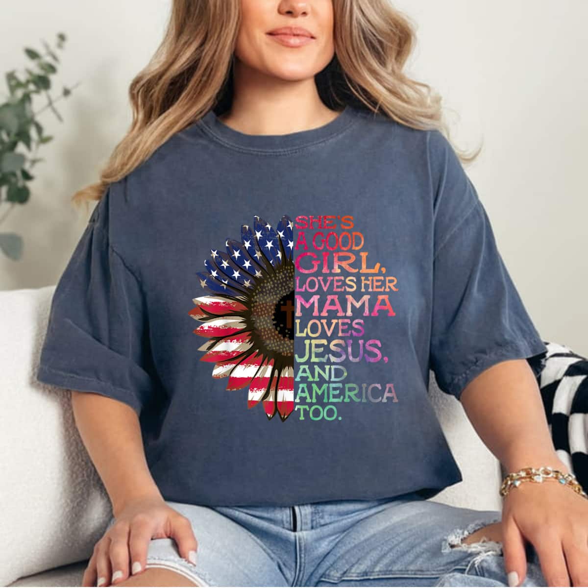 She's A Good Girl Loves Her Mama Jesus America Too Hippie 4th Of July T-Shirt She's A Good Girl Loves Her Mama Jesus America Too Hippie 4th Of July T-Shirt