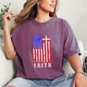 Patriotic Christian Faith Love Jesus American Flag Cross Independence Day T-Shirt Patriotic Christian Faith Love Jesus American Flag Cross Independence Day T-Shirt