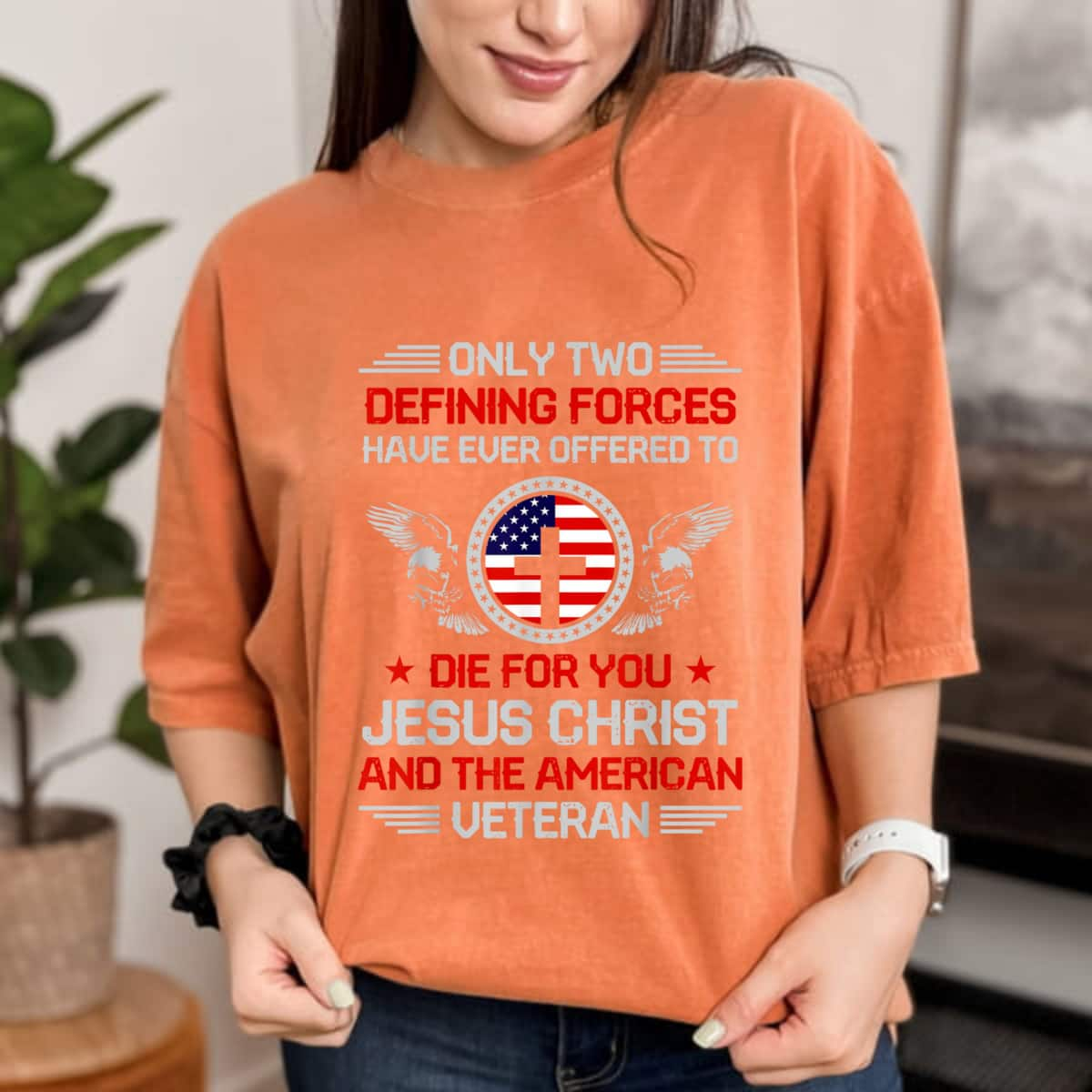 Two Defining Forces Jesus Christ And The American Veteran T-Shirt