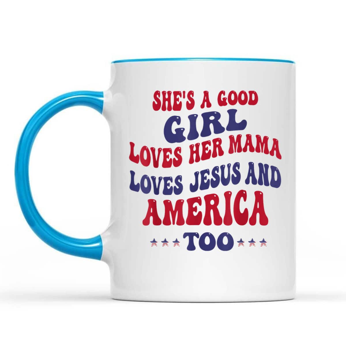 She's A Good Girl Loves Her Mama Loves Jesus And America Too Christian 4th Of July T-Shirt She's A Good Girl Loves Her Mama Loves Jesus And America Too Christian 4th Of July T-Shirt