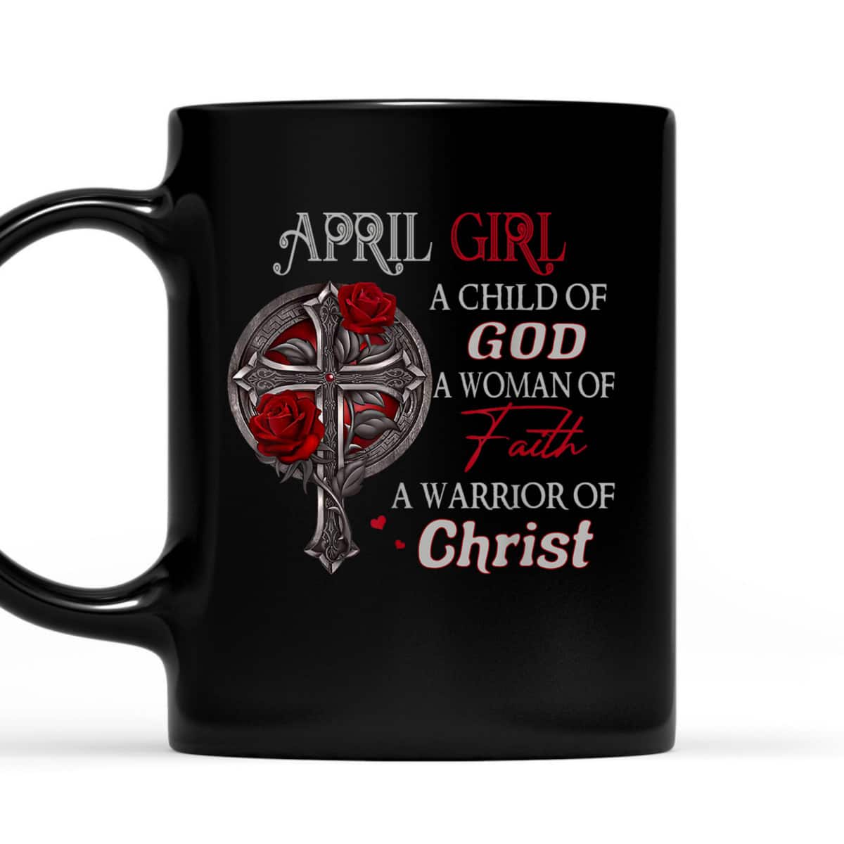 April Girl A Child Of God A Woman Of Faith A Warrior T-Shirt