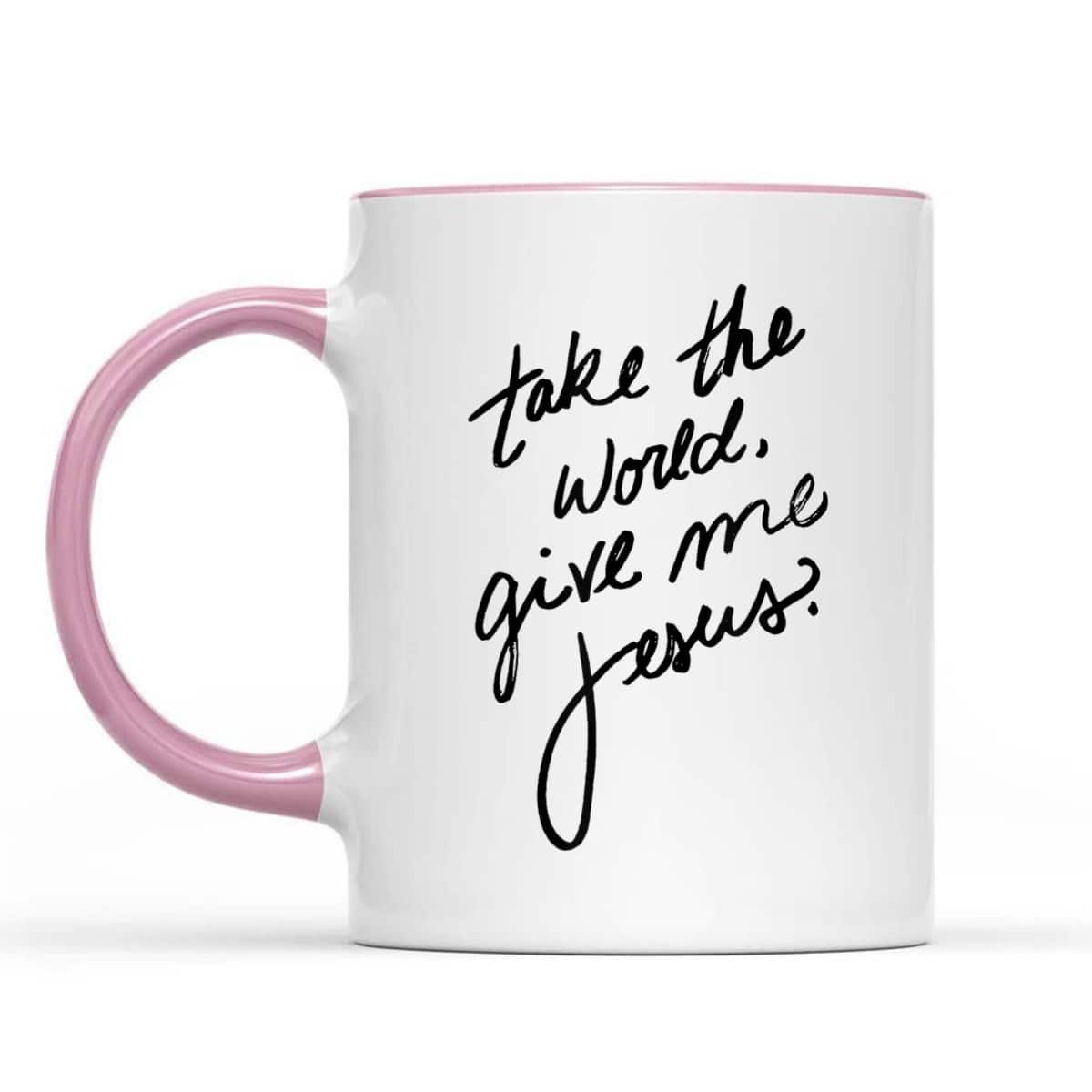 Take The World Give Me Jesus Funny Christian Quotes T-Shirt