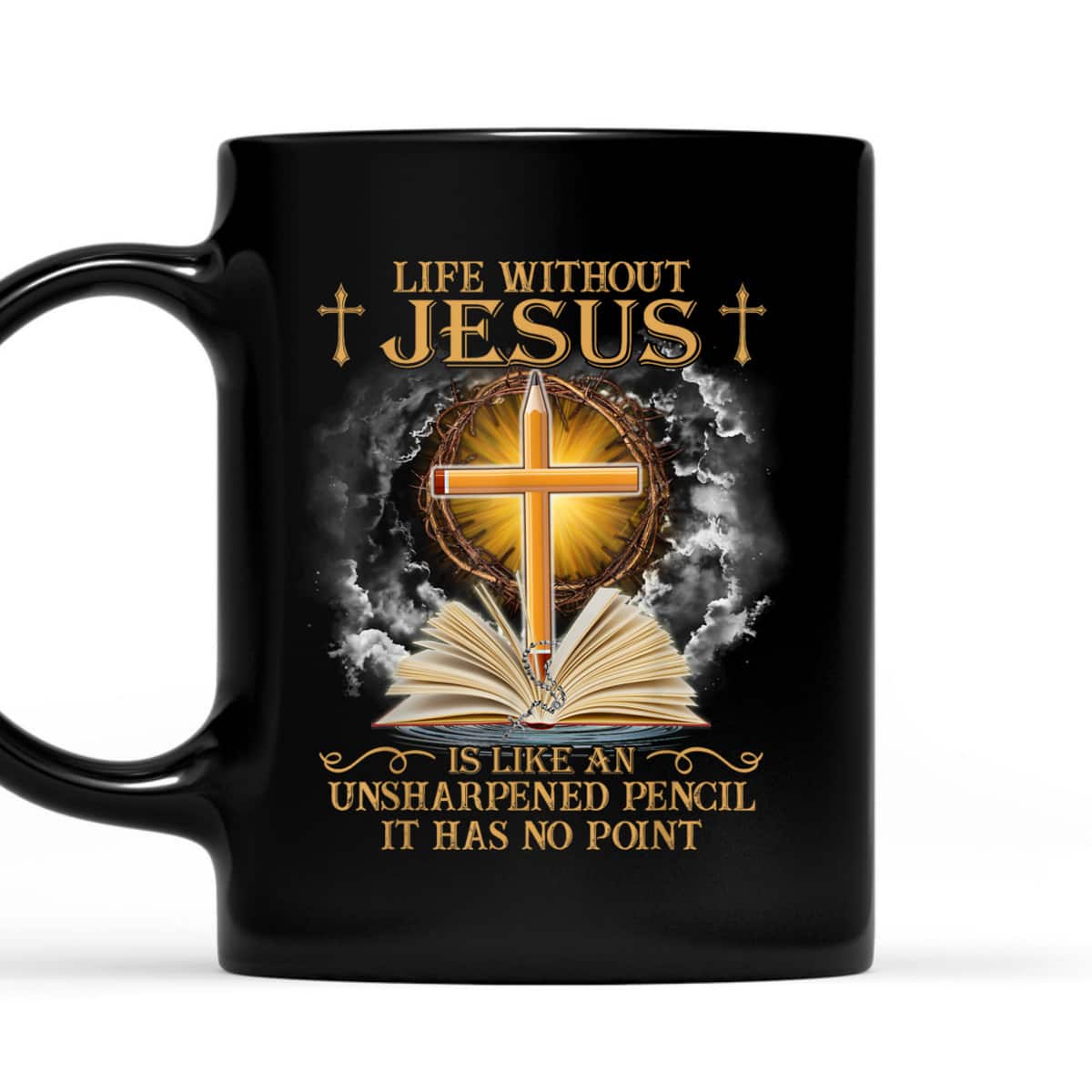 Life Without Jesus Is Like An Unsharpened Pencil No Point T-Shirt