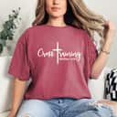 Cross Training Bible Verse Jesus Faith Religious Christian T-Shirt Cross Training Bible Verse Jesus Faith Religious Christian T-Shirt
