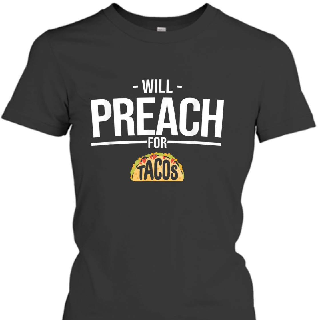 Will Preach For Tacos Funny T-Shirt For Christian Pastor