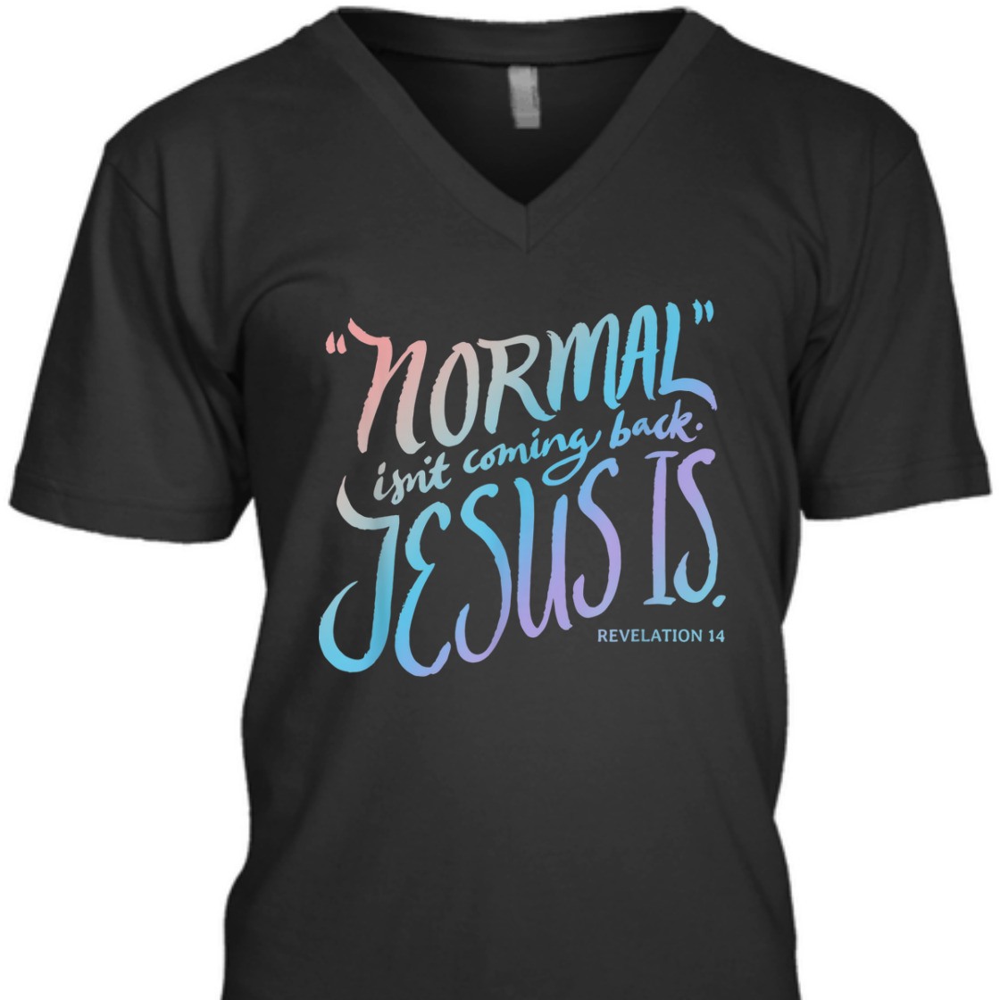 Normal Isn't Coming Back Jesus Is Revelation 14 Bible Verse T-Shirt For Jesus Lovers