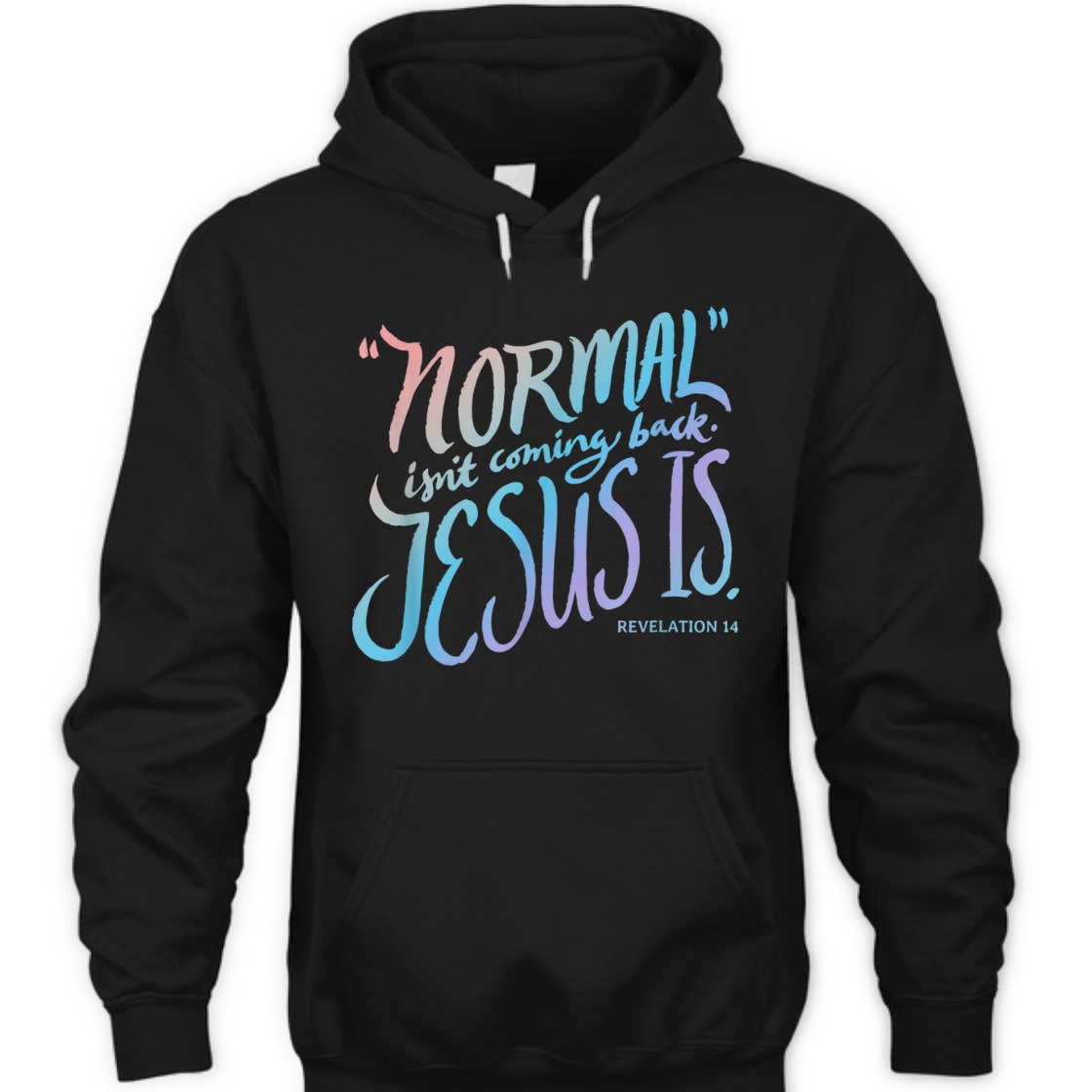 Normal Isn't Coming Back Jesus Is Revelation 14 Bible Verse T-Shirt For Jesus Lovers