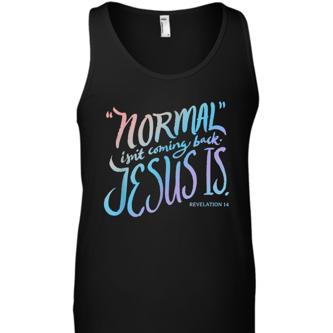 Normal Isn't Coming Back Jesus Is Revelation 14 Bible Verse T-Shirt For Jesus Lovers Normal Isn't Coming Back Jesus Is Revelation 14 Bible Verse T-Shirt For Jesus Lovers