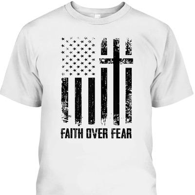 Faith Over Fears T-Shirt Christian Cross With American US Flag