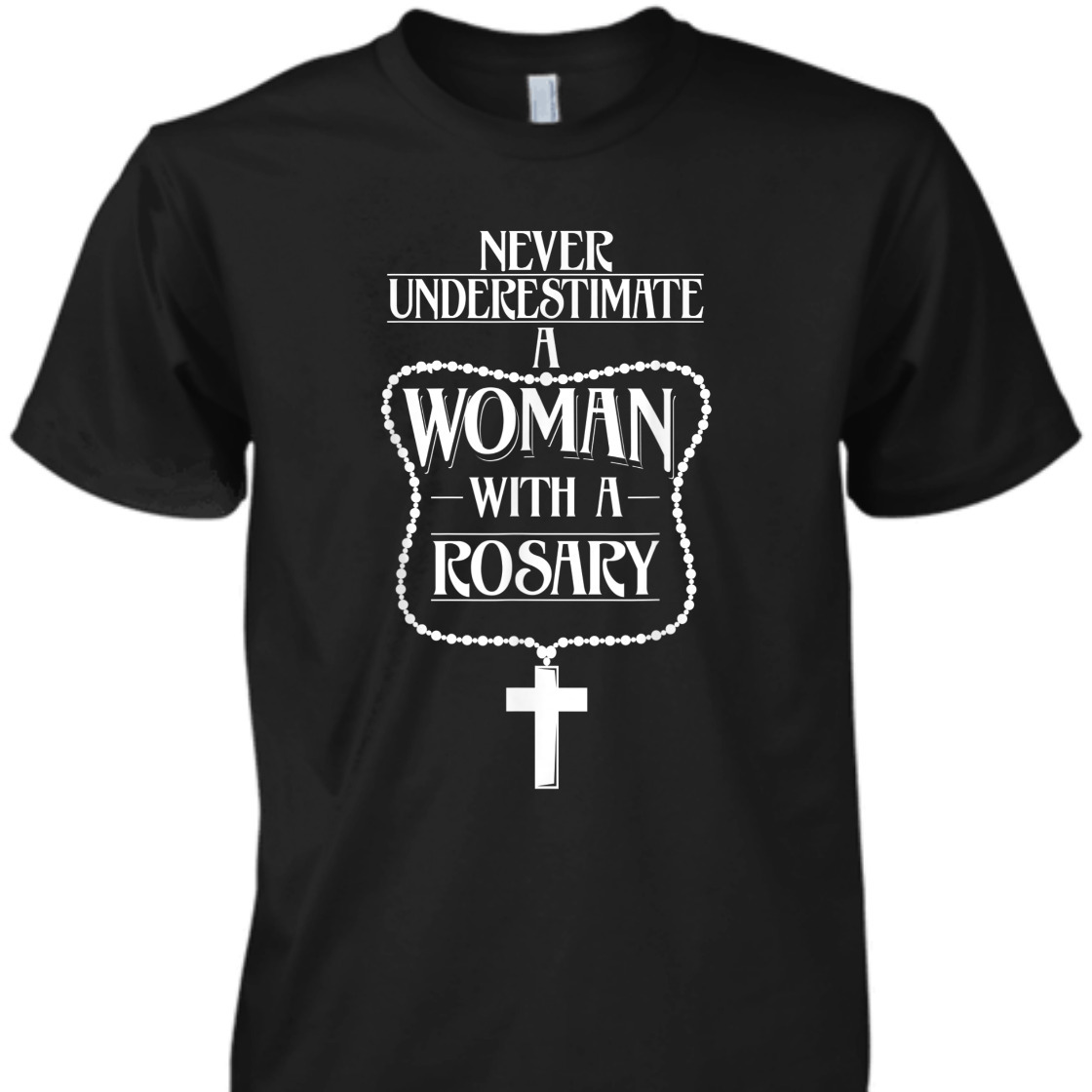 Never Underestimate A Women With A Rosary T-Shirt