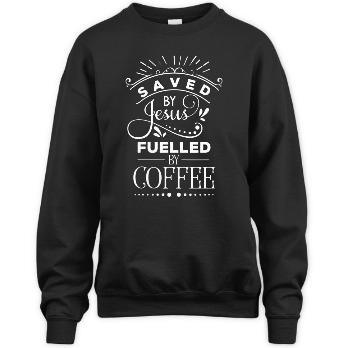 Saved By Jesus Fueled By Coffee T-Shirt Christian Faith Gift For Coffee Lovers