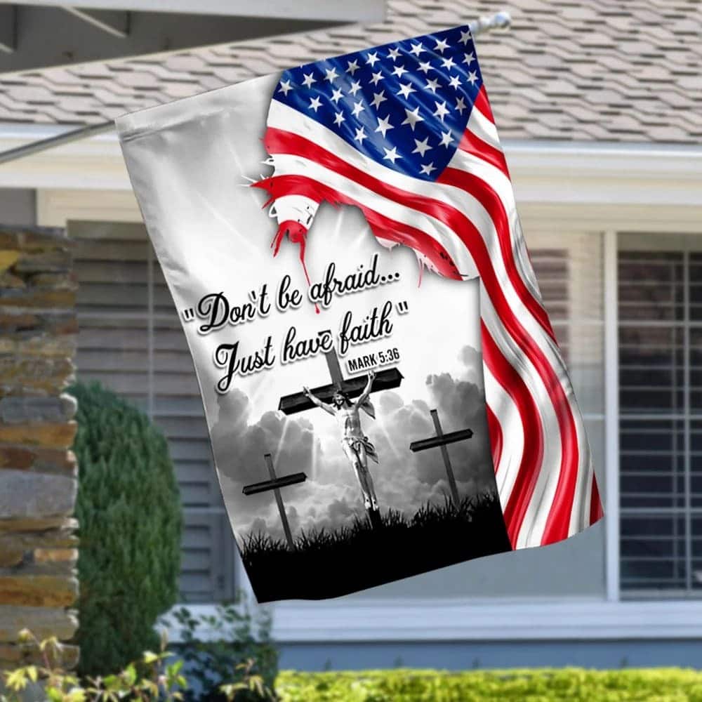 Jesus Christ Do Not Be Afraid Just Have Faith Christian Garden Flag Jesus Christ Do Not Be Afraid Just Have Faith Christian Garden Flag