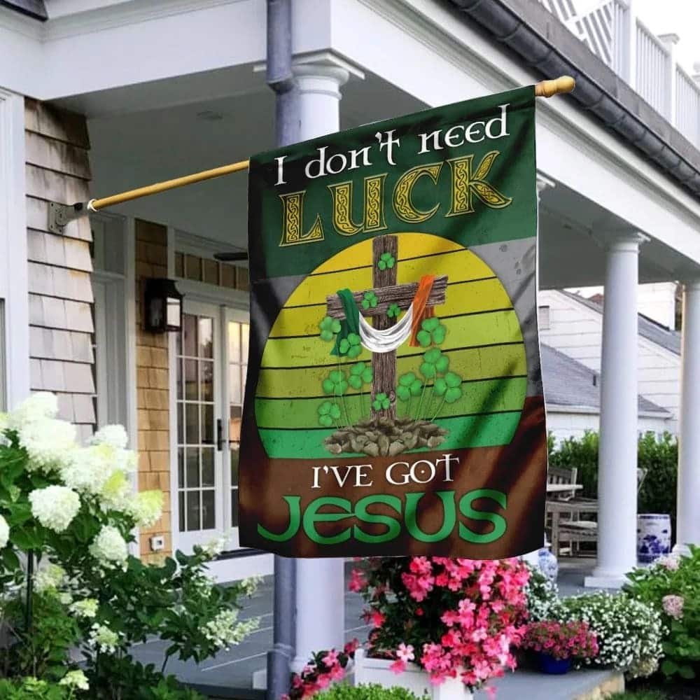 I Don't Need Luck I've Got Jesus Christian Garden Flag I Don't Need Luck I've Got Jesus Christian Garden Flag