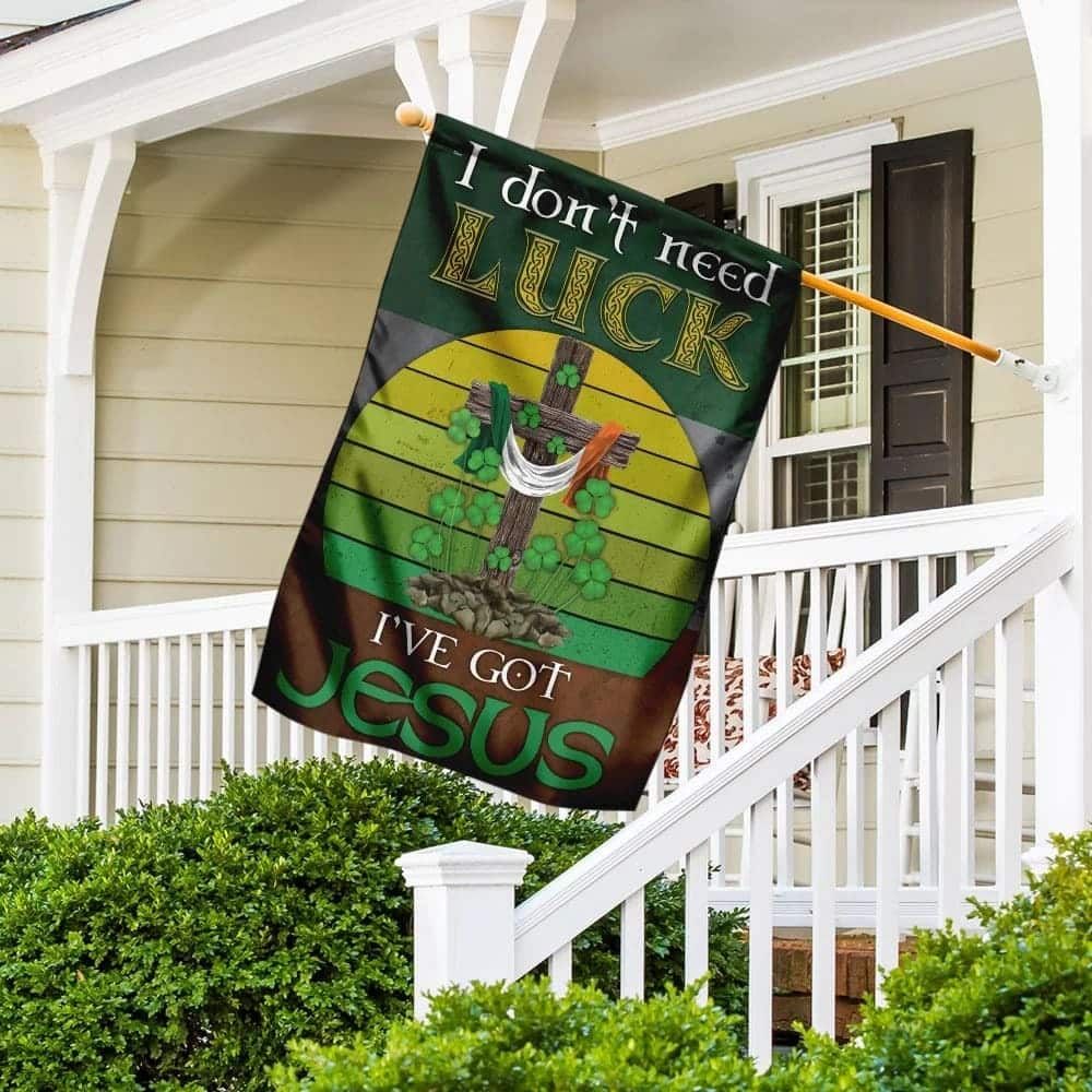 I Don't Need Luck I've Got Jesus Christian Garden Flag I Don't Need Luck I've Got Jesus Christian Garden Flag