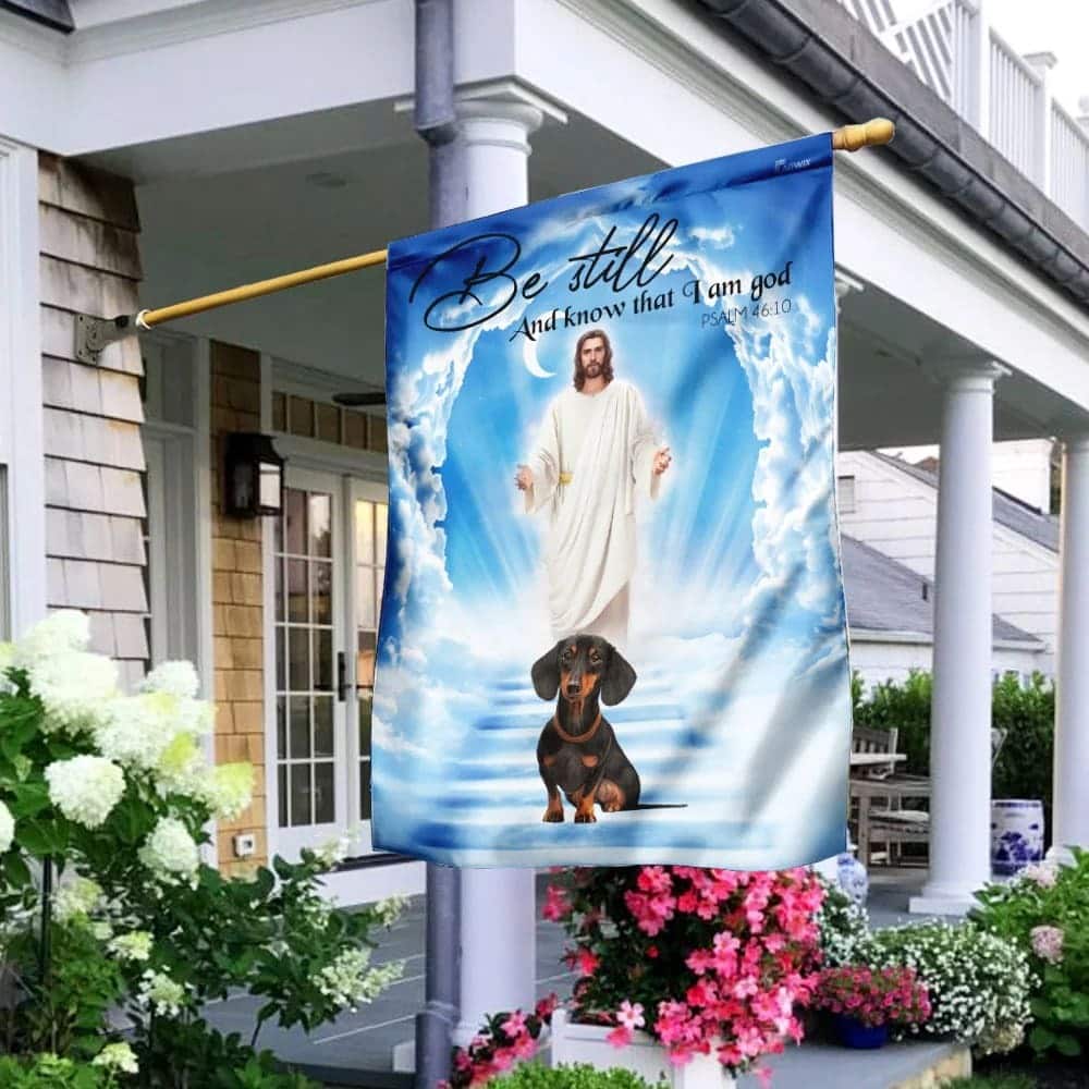 Dachshund Jesus Be Still And Know That I Am God Christian Garden Flag Dachshund Jesus Be Still And Know That I Am God Christian Garden Flag