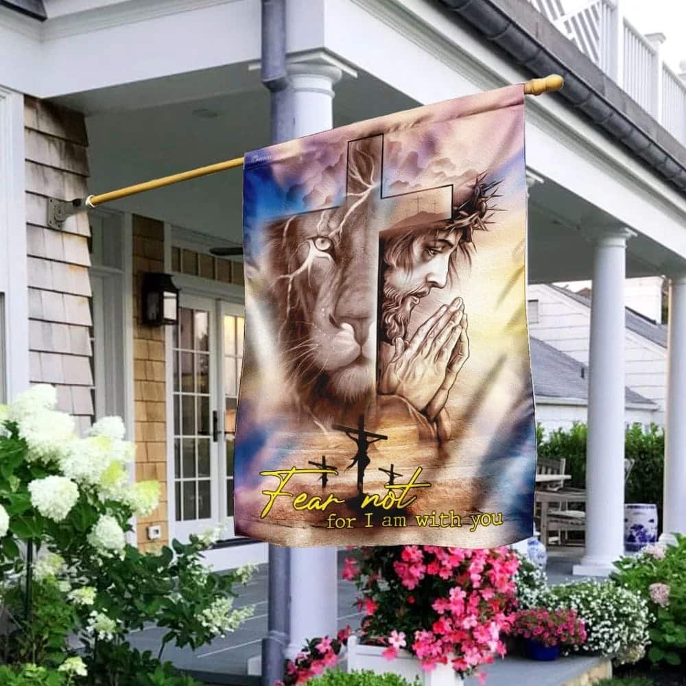 Fear Not For I Am With You Jesus Christian Lion Christian Garden Flag Fear Not For I Am With You Jesus Christian Lion Christian Garden Flag