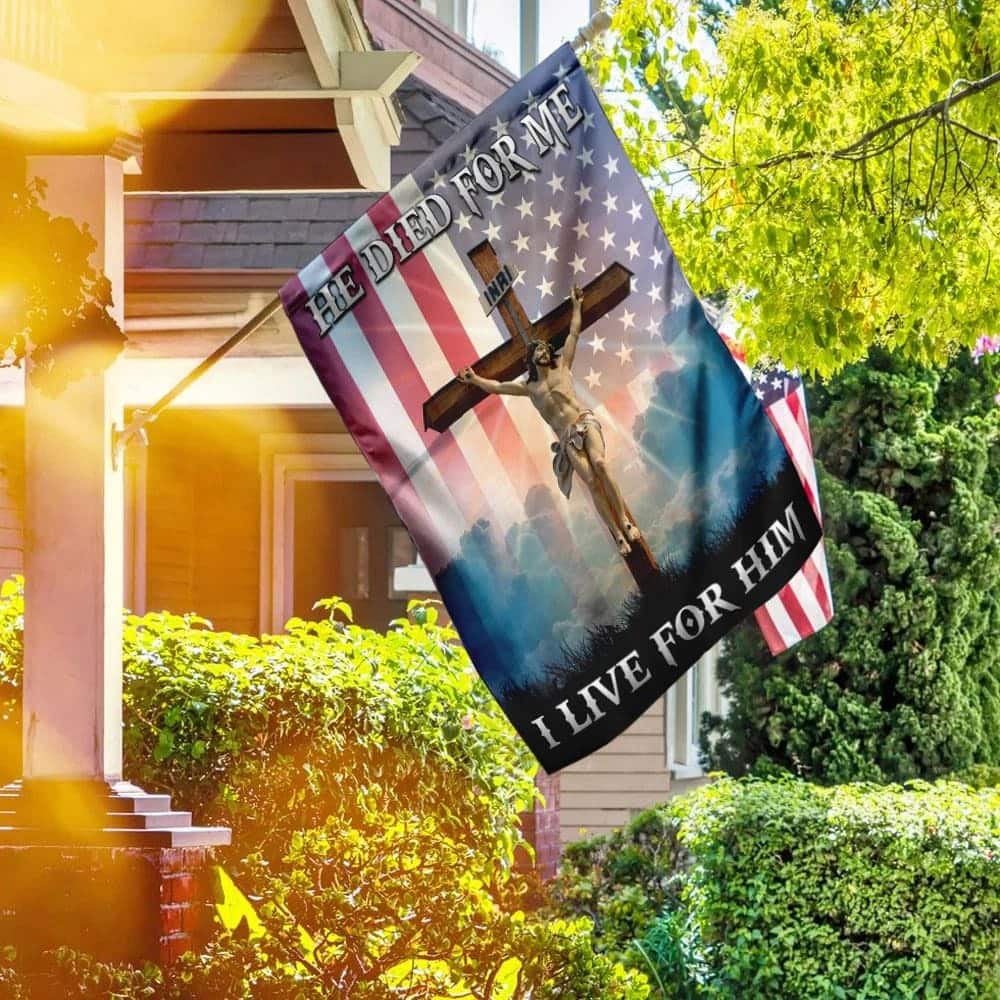 God Jesus He Died For Me I Live For Him Christian Garden Flag God Jesus He Died For Me I Live For Him Christian Garden Flag