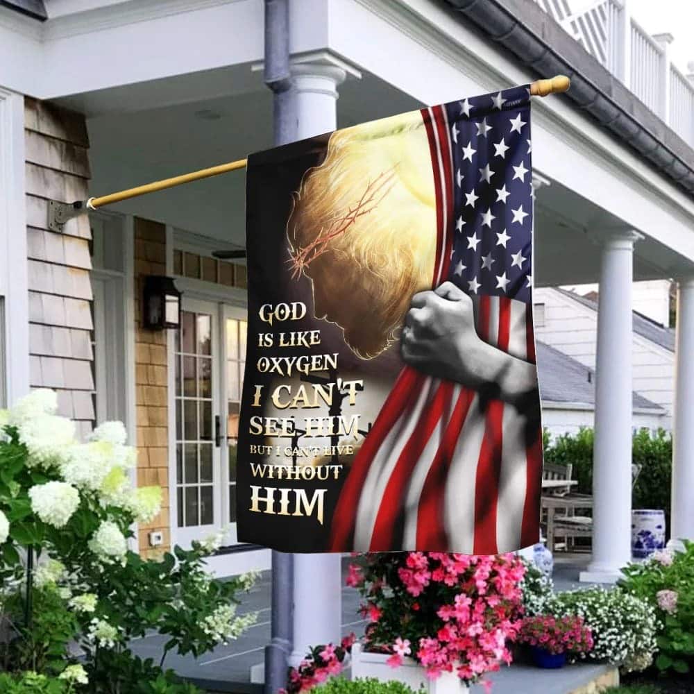 God Is Like Oxygen I Can't See Him Jesus Christian Christian Garden Flag God Is Like Oxygen I Can't See Him Jesus Christian Christian Garden Flag