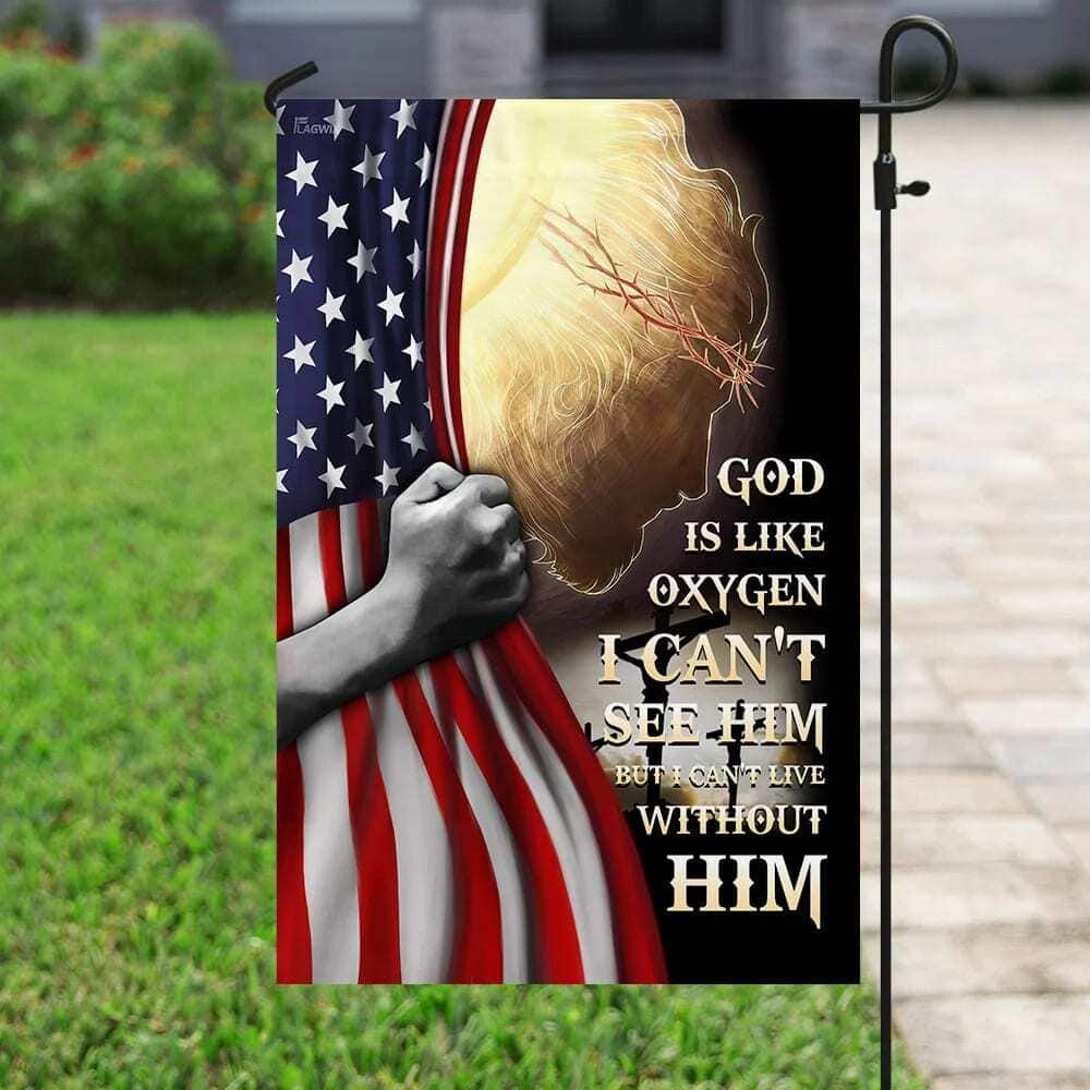 God Is Like Oxygen I Can't See Him Jesus Christian Christian Garden Flag