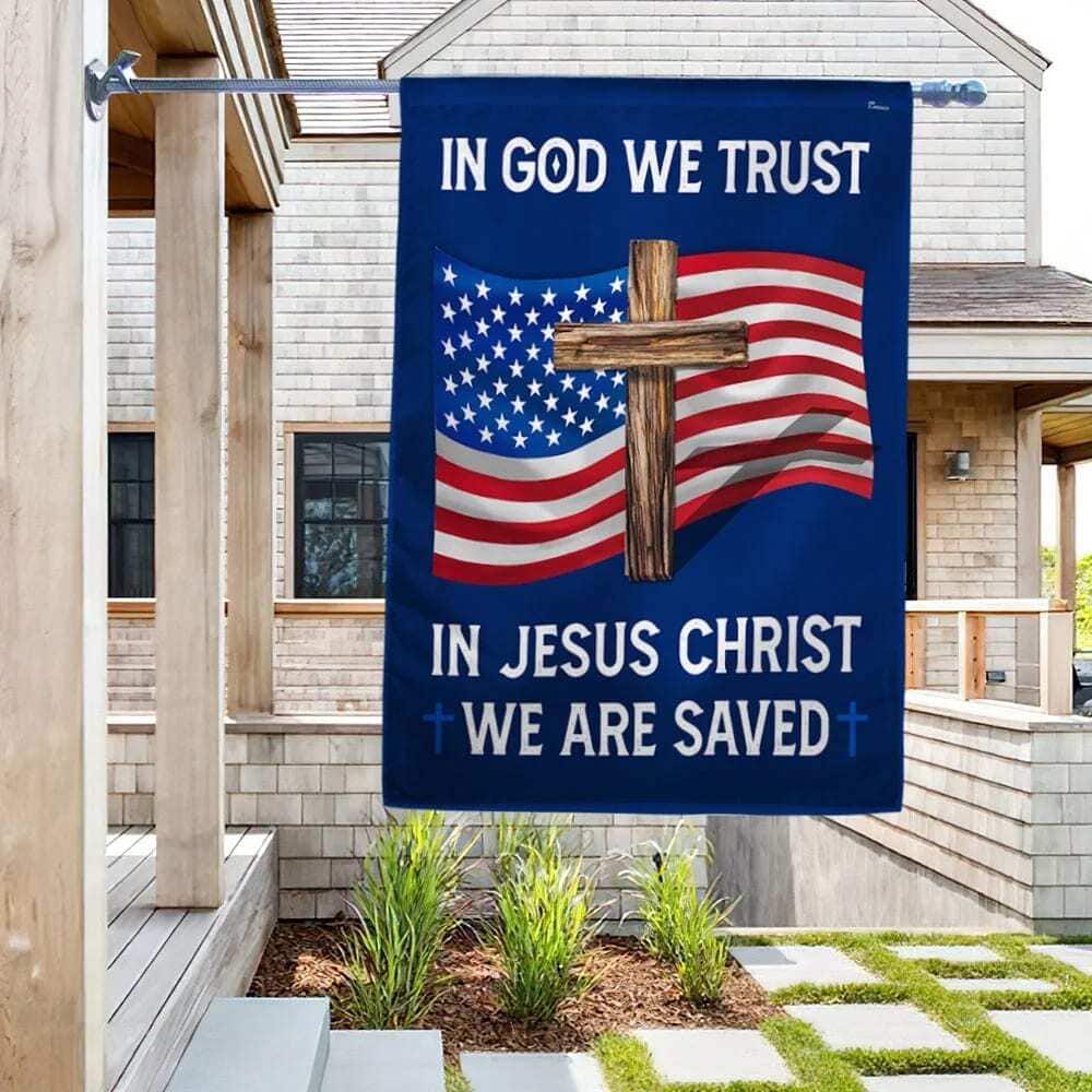 God Bless American In God We Trust In Jesus Christ We Are Saved Christian Garden Flag God Bless American In God We Trust In Jesus Christ We Are Saved Christian Garden Flag