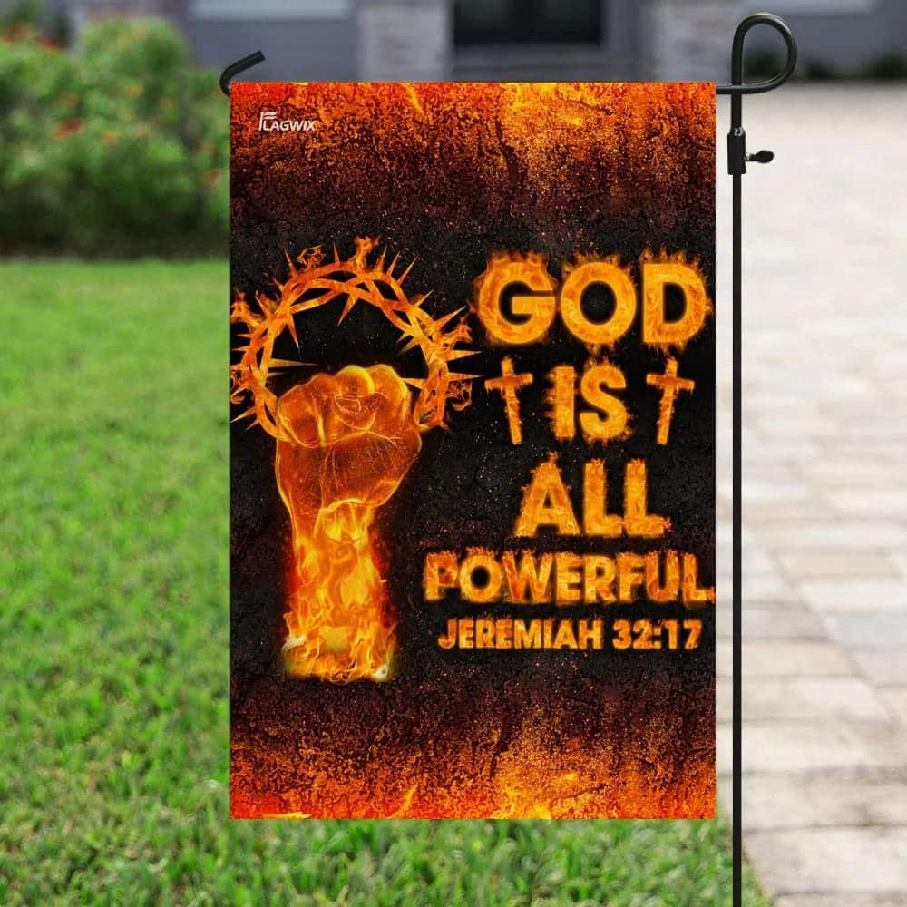 God Is All Powerful Jeremiah 3217 Christian Christian Garden Flag God Is All Powerful Jeremiah 3217 Christian Christian Garden Flag