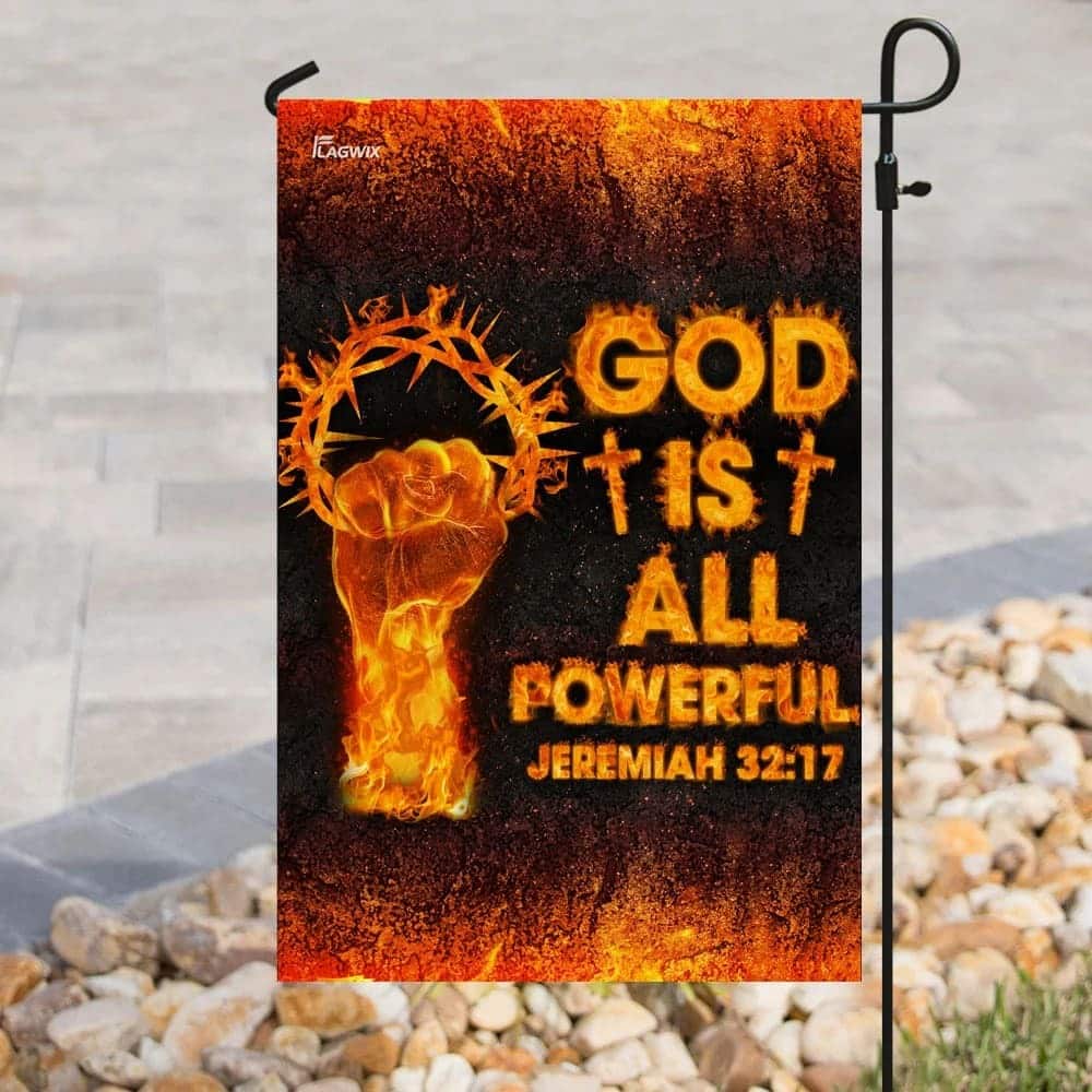 God Is All Powerful Jeremiah 3217 Christian Christian Garden Flag God Is All Powerful Jeremiah 3217 Christian Christian Garden Flag