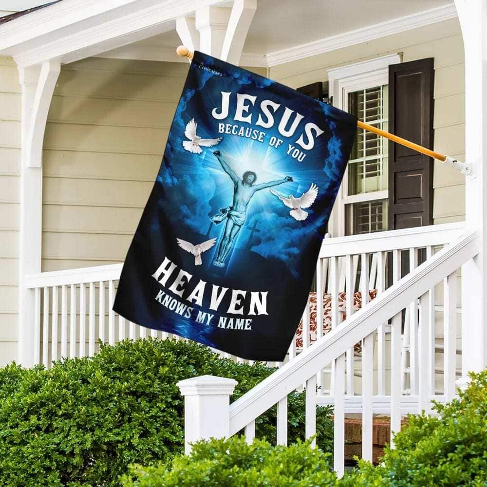 Jesus Because Of You Heaven Knows My Name Christian Garden Flag Jesus Because Of You Heaven Knows My Name Christian Garden Flag