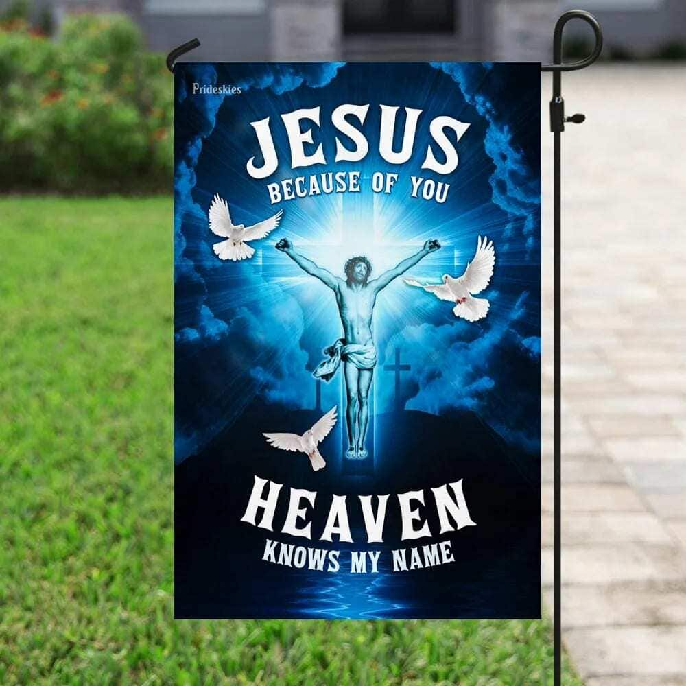 Jesus Because Of You Heaven Knows My Name Christian Garden Flag