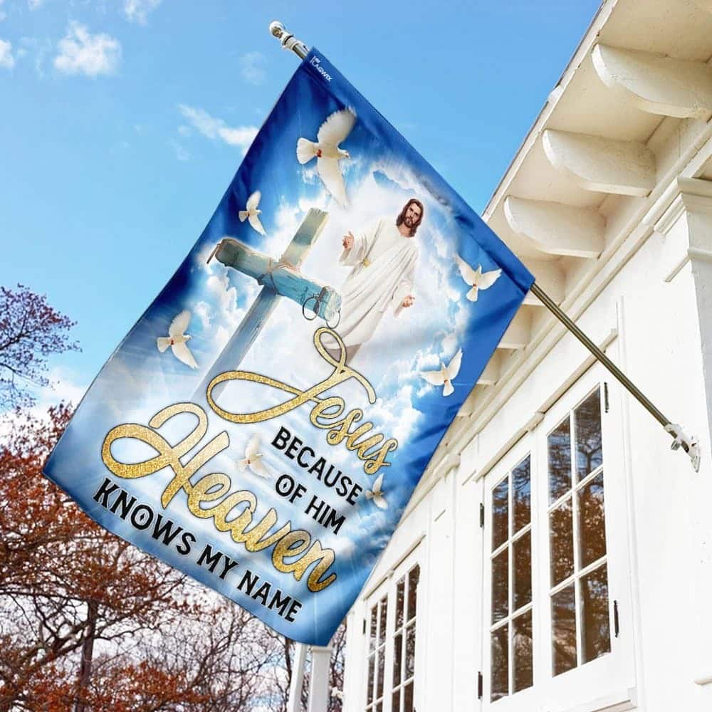 Jesus Cross Because Of Him Heaven Knows My Name Christian Garden Flag Jesus Cross Because Of Him Heaven Knows My Name Christian Garden Flag