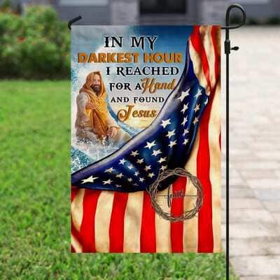 In My Darkest Hour I Found Jesus Christian Have Faith US Flag Garden Flag
