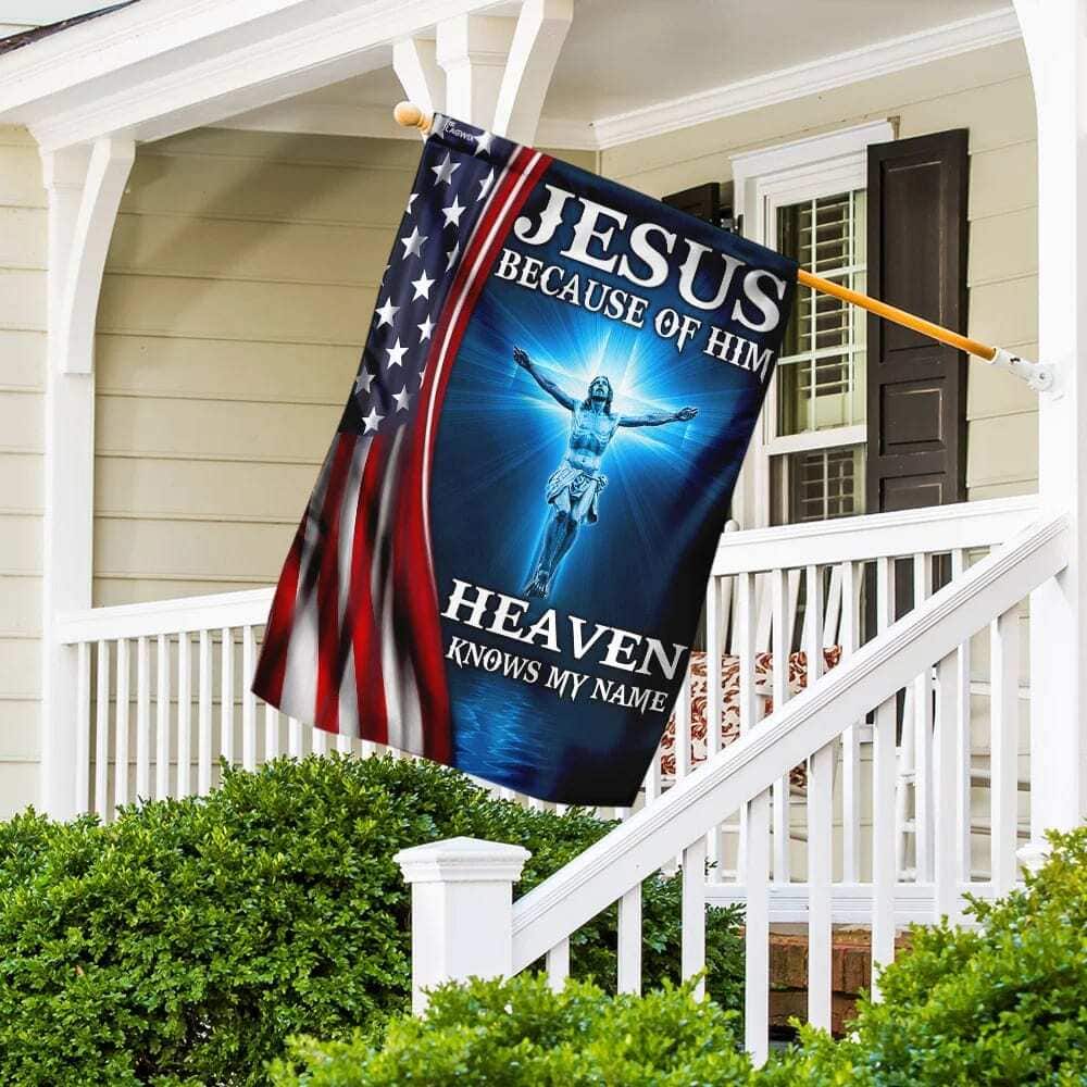 Jesus Because Of Him Heaven Knows My Name American US Christian Religious Garden Flag Jesus Because Of Him Heaven Knows My Name American US Christian Religious Garden Flag