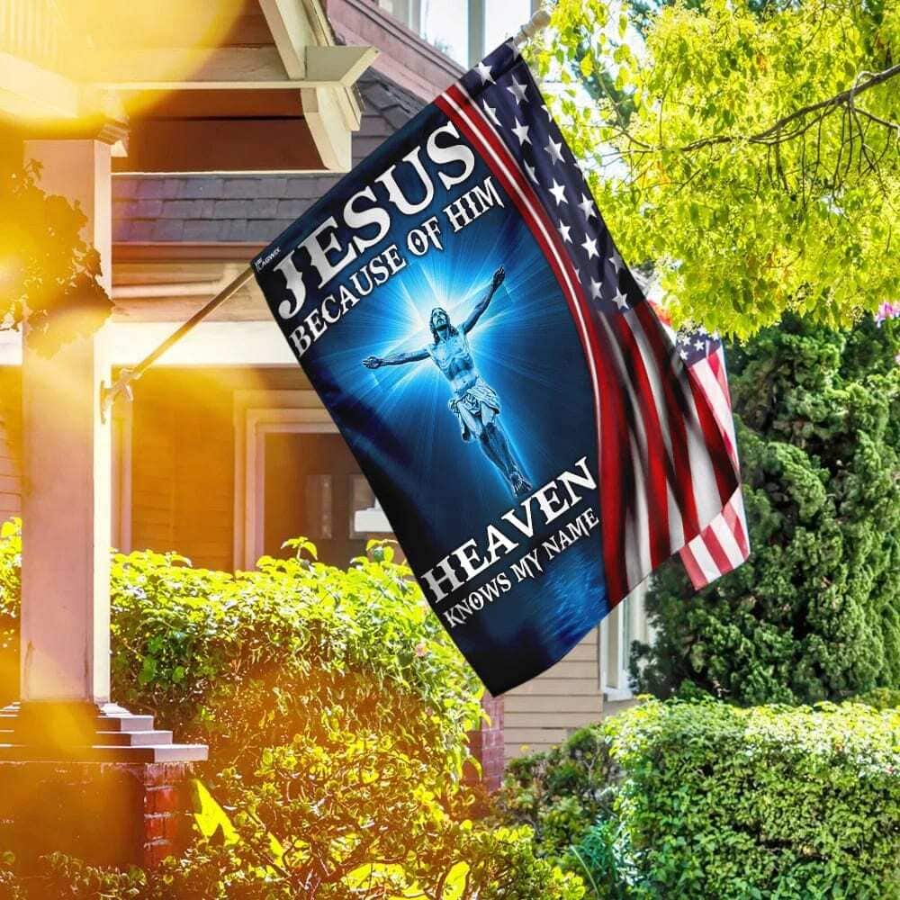 Jesus Because Of Him Heaven Knows My Name American US Christian Religious Garden Flag Jesus Because Of Him Heaven Knows My Name American US Christian Religious Garden Flag