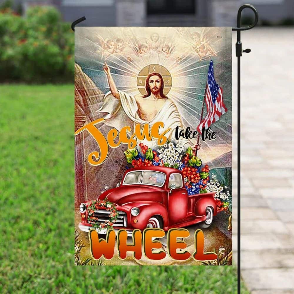 Jesus Take The Wheel American Christian Religious Garden Flag Jesus Take The Wheel American Christian Religious Garden Flag