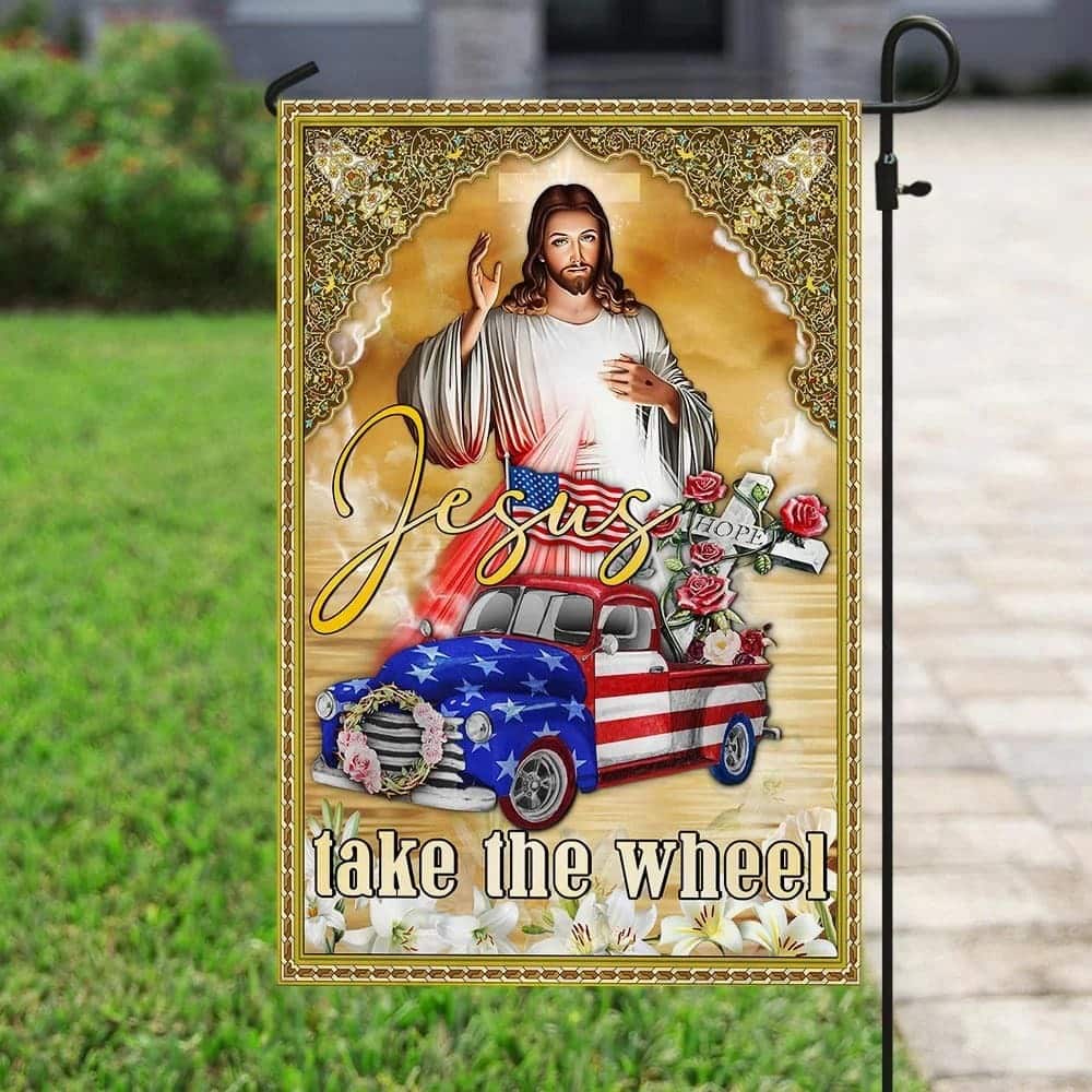 Jesus Take The Wheel American Truck Christian Religious Garden Flag Jesus Take The Wheel American Truck Christian Religious Garden Flag
