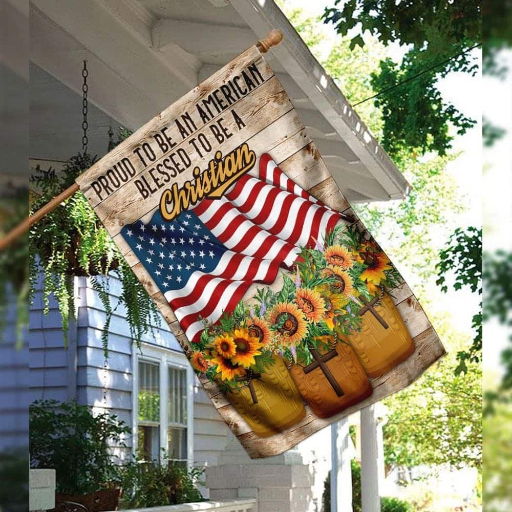Proud To Be American Blessed To Be A Christian Religious Garden Flag Proud To Be American Blessed To Be A Christian Religious Garden Flag
