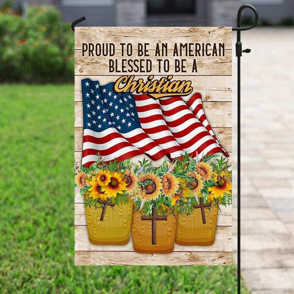 Proud To Be American Blessed To Be A Christian Religious Garden Flag