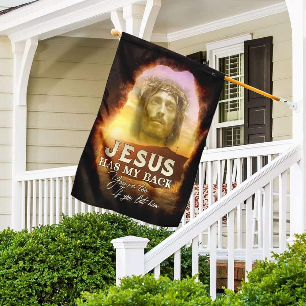 Jesus Has My Back Your Too If You Let Him Christian Religious Garden Flag Jesus Has My Back Your Too If You Let Him Christian Religious Garden Flag