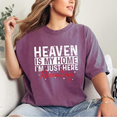 Heaven Is My Home I'm Just Here Recruiting Religious T-Shirt