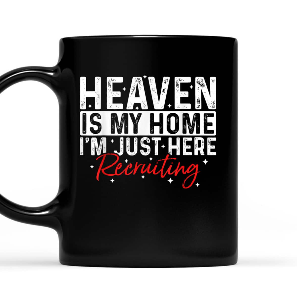 Heaven Is My Home I'm Just Here Recruiting Religious T-Shirt