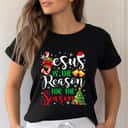Jesus Is The Reason For The Season Christmas Xmas Christian T-Shirt Jesus Is The Reason For The Season Christmas Xmas Christian T-Shirt