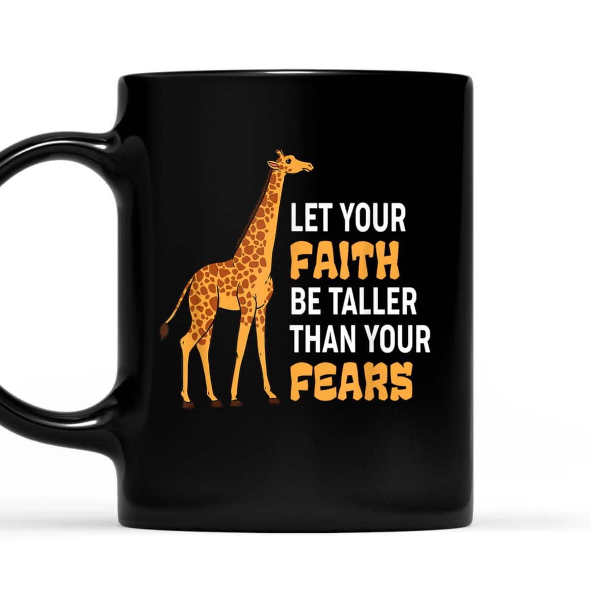 Let Your Faith Be Taller Than Your Fears Giraffe Lover Gift T-Shirt