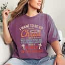 I Want To Be So Full Of Christ If Mosquito Bites Me Funny T-Shirt I Want To Be So Full Of Christ If Mosquito Bites Me Funny T-Shirt
