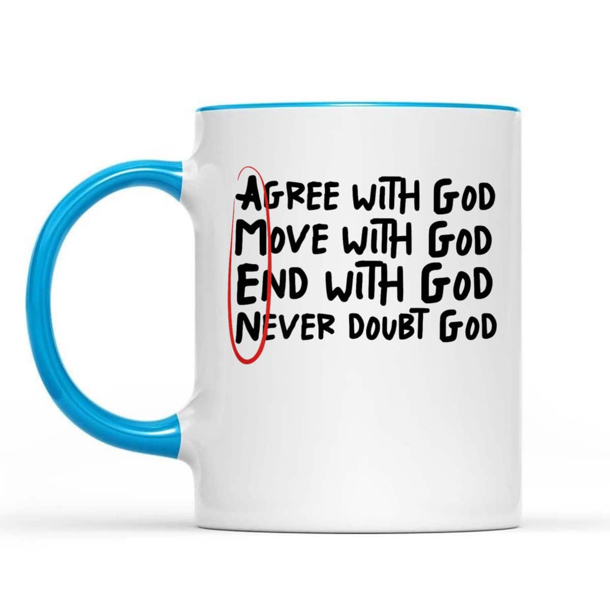 Agree With God Move With God End With God Never Doubt God T-Shirt