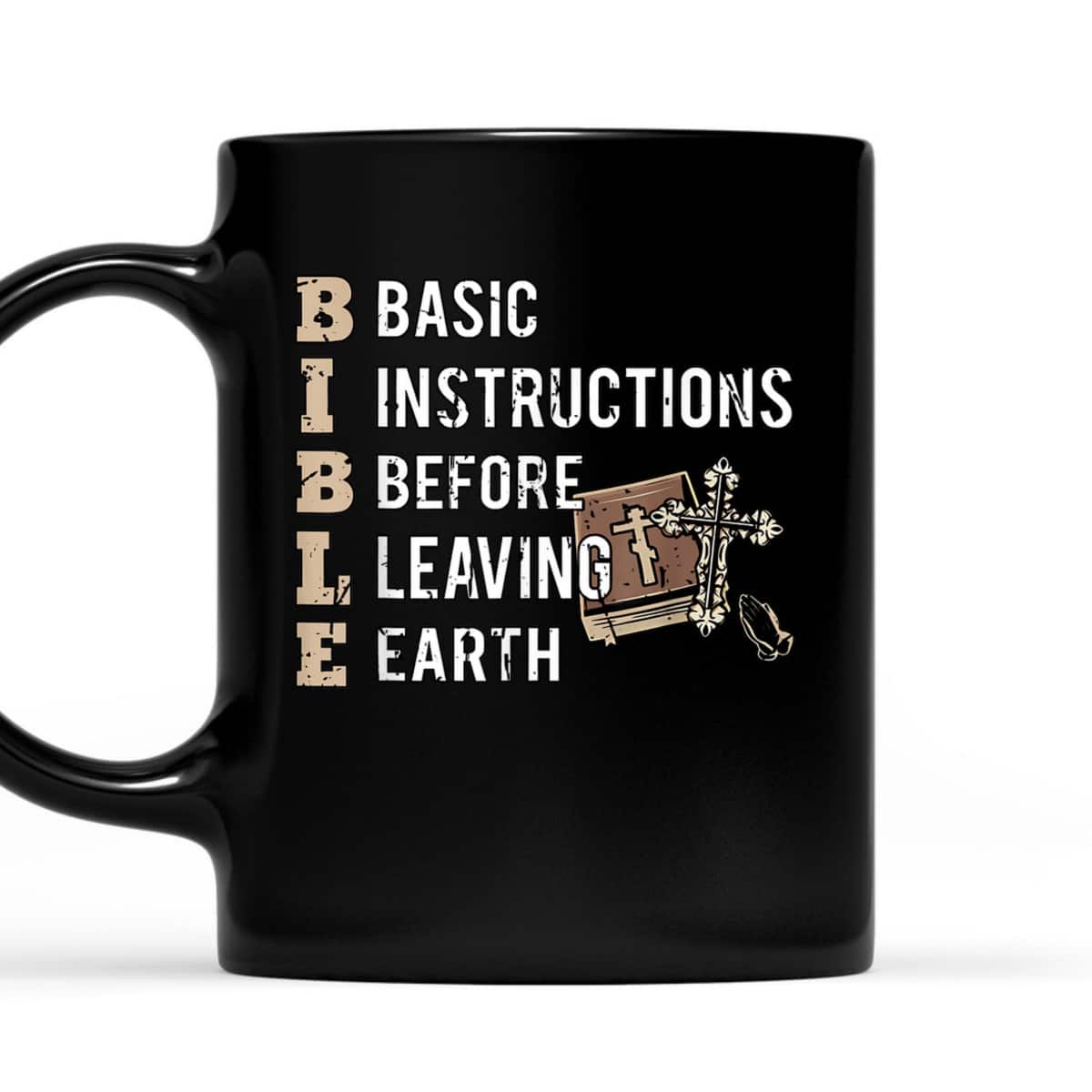 Bible Christian Basic Instructions Before Leaving Earth T-Shirt