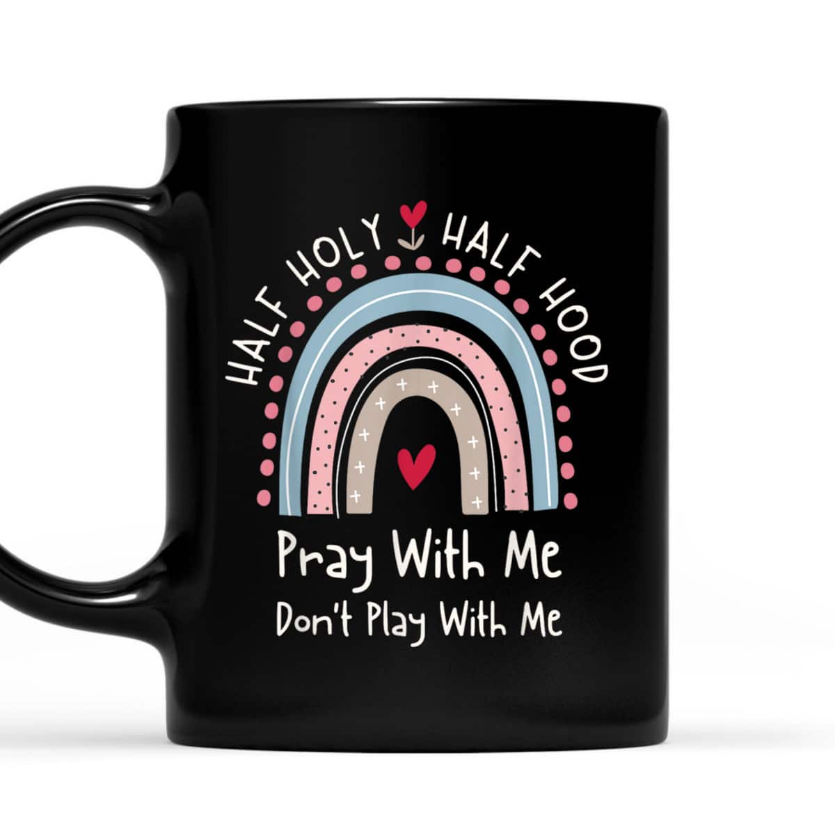 Half Holy Half Hood Pray With Me Don&rsquo;t Play With Me T-Shirt