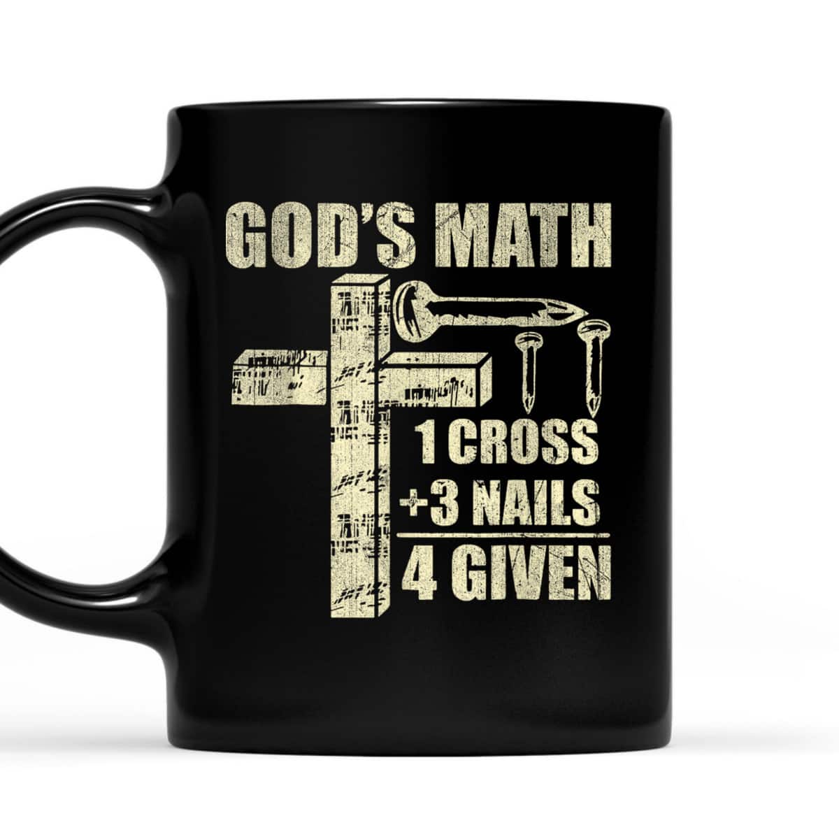 God's Math 1 Cross Plus 3 Nails 4 Given Jesus Saying T-Shirt